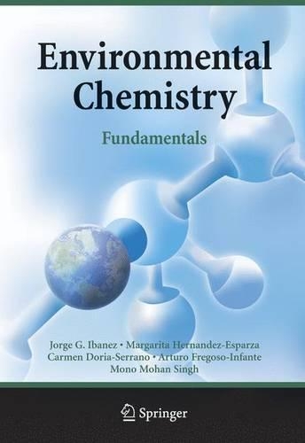 Паперова книга «Environmental Chemistry: Fundamentals», авторів Артуро Фрегосо-Інфанте, Кармен Доріа-Серрано, Хорхе Г. Ібаньєс, Маргарита Ернандес-Еспарза, Моно Мохан Сінгх - фото №1