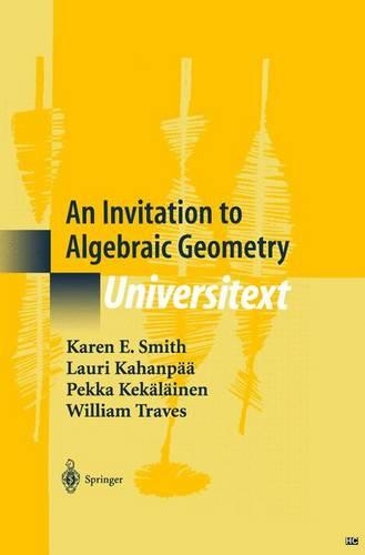 [object Object] «An Invitation to Algebraic Geometry», авторов Карен Э. Смит, Лаури Каханпяя, Пекка Кекяляйнен, Уильям Тревес - фото №1