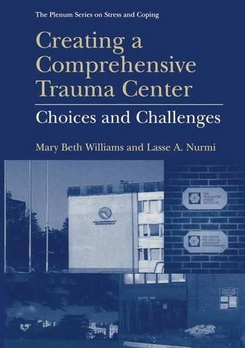 Бумажная книга «Creating a Comprehensive Trauma Center: Choices and Challenges», авторов Лассе А. Нурми, Мэри Бет Уильямс - фото №1