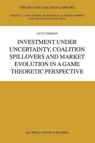 Паперова книга «Investment under Uncertainty, Coalition Spillovers and Market Evolution in a Game Theoretic Perspective», автор Дж. Х. Х. Тійссен - фото №1