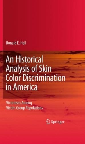 Бумажная книга «An Historical Analysis of Skin Color Discrimination in America: Victimism Among Victim Group Populations», автор Рональд Э. Холл - фото №1