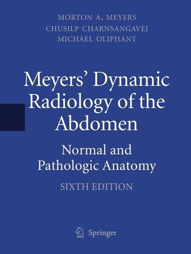 Бумажная книга «Meyers' Dynamic Radiology of the Abdomen: Normal and Pathologic Anatomy», авторов Чусилп Чарнсангаведж, Майкл Олифант, Мортон А. Мейерс - фото №1