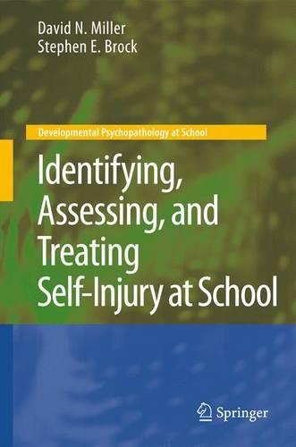 Бумажная книга «Identifying, Assessing, and Treating Self-Injury at School», авторов Дэвид Н. Миллер, Стивен Е. Брок - фото №1