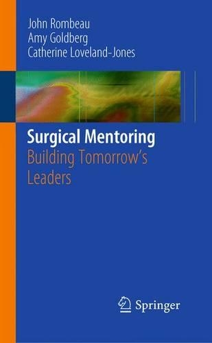 Бумажная книга «Surgical Mentoring: Building Tomorrow's Leaders», авторов Эми Голдберг, Кэтрин Лавленд-Джонс, Джон Л. Ромбо - фото №1