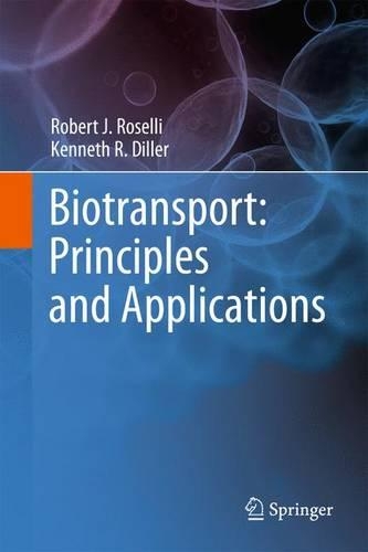 Бумажная книга «Biotransport: Principles and Applications», авторов Кеннет Р. Диллер, Роберт Дж. Розелли - фото №1