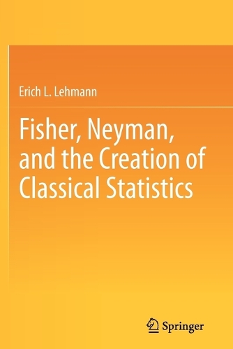 [object Object] «Fisher, Neyman, and the Creation of Classical Statistics», автор Эрих Л. Леманн - фото №1