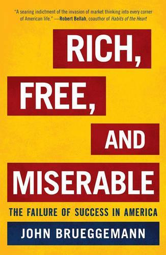 Бумажная книга «Rich, Free, and Miserable: The Failure of Success in America», автор Джон Брюггеманн - фото №1