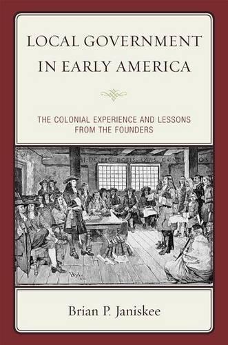 Бумажная книга «Local Government in Early America: The Colonial Experience and Lessons from the Founders», автор Брайан П. Яниски - фото №1