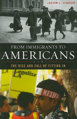Бумажная книга «From Immigrants to Americans: The Rise and Fall of Fitting In», автор Джейкоб Л. Вигдор - фото №1