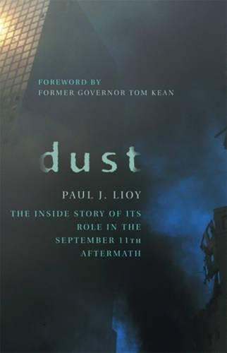 Бумажная книга «Dust: The Inside Story of its Role in the September 11th Aftermath», автор Пол Дж. Лиой - фото №1