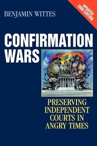 Бумажная книга «Confirmation Wars: Preserving Independent Courts in Angry Times», автор Бенджамин Виттес - фото №1