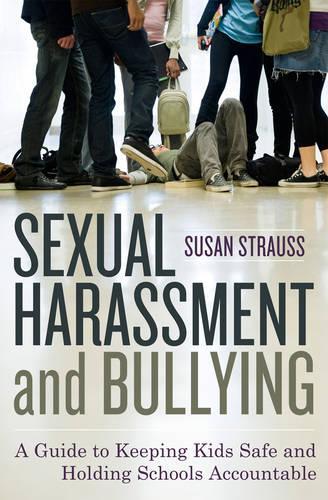 Бумажная книга «Sexual Harassment and Bullying: A Guide to Keeping Kids Safe and Holding Schools Accountable», автор Сьюзан Штраус - фото №1