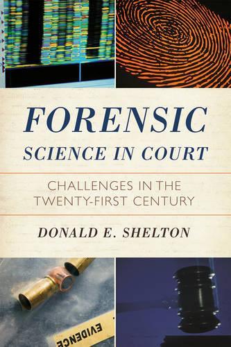 Бумажная книга «Forensic Science in Court: Challenges in the Twenty First Century», автор Дональд Шелтон - фото №1