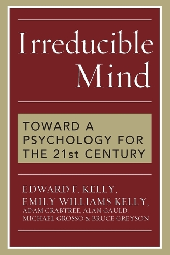 Бумажная книга «Irreducible Mind: Toward a Psychology for the 21st Century», авторов Адам Крэбтри, Алан Галд, Эдвард Ф. Келли, Эмили Уильямс Келли, Майкл Гроссо - фото №1