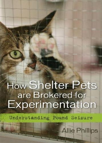Бумажная книга «How Shelter Pets are Brokered for Experimentation: Understanding Pound Seizure», автор Элли Филлипс - фото №1