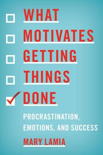 Бумажная книга «What Motivates Getting Things Done: Procrastination, Emotions, and Success», автор Мэри Ламия - фото №1