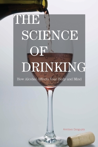 Бумажная книга «The Science of Drinking: How Alcohol Affects Your Body and Mind», автор Амитава Дасгупта - фото №1