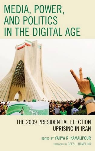 Бумажная книга «Media, Power, and Politics in the Digital Age: The 2009 Presidential Election Uprising in Iran», автор Яхья Р. Камалипур - фото №1