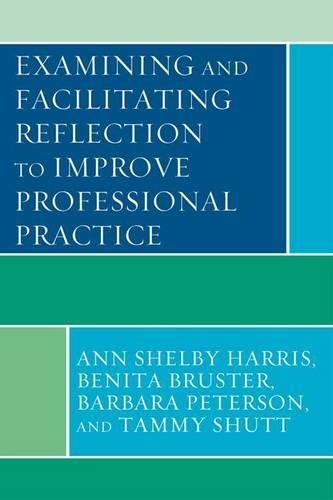 Бумажная книга «Examining and Facilitating Reflection to Improve Professional Practice», авторов Энн Шелби Харрис, Барбара Петерсон, Бенита Брустер, Тэмми Шатт - фото №1