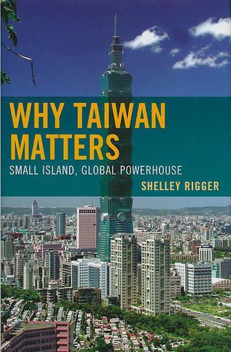 Бумажная книга «Why Taiwan Matters: Small Island, Global Powerhouse», автор Шелли Риггер - фото №1