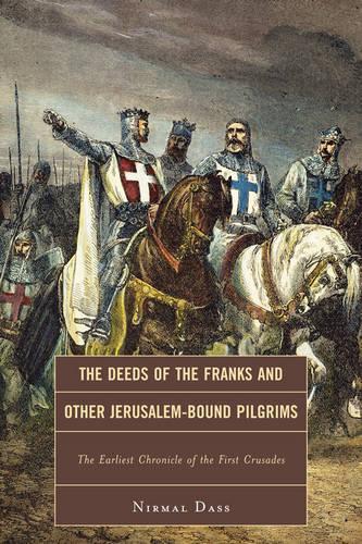 Бумажная книга «The Deeds of the Franks and Other Jerusalem-Bound Pilgrims: The Earliest Chronicle of the First Crusade», автор Нирмал Дасс - фото №1