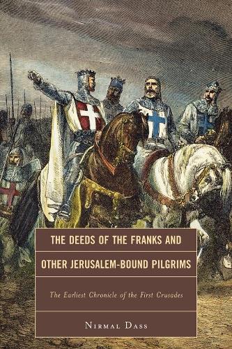 Бумажная книга «The Deeds of the Franks and Other Jerusalem-Bound Pilgrims: The Earliest Chronicle of the First Crusade», автор Нирмал Дасс - фото №1