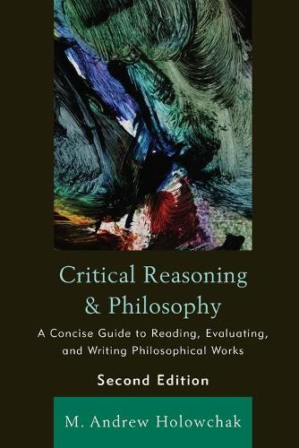 Паперова книга «Critical Reasoning and Philosophy: A Concise Guide to Reading, Evaluating, and Writing Philosophical Works», автор М. Ендрю Головчак - фото №1