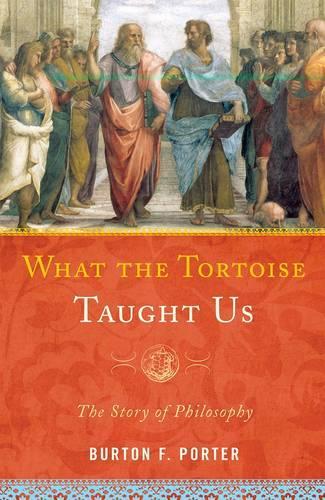 Бумажная книга «What the Tortoise Taught Us: The Story of Philosophy», автор Бертон Портер - фото №1
