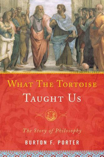 Бумажная книга «What the Tortoise Taught Us: The Story of Philosophy», автор Бертон Ф. Портер - фото №1