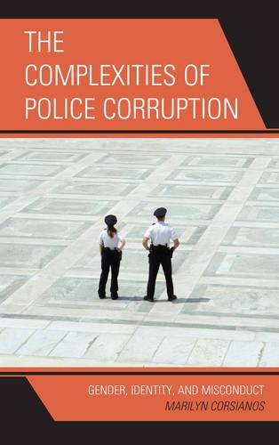 Бумажная книга «The Complexities of Police Corruption: Gender, Identity, and Misconduct», автор Мэрилин Корсианос - фото №1