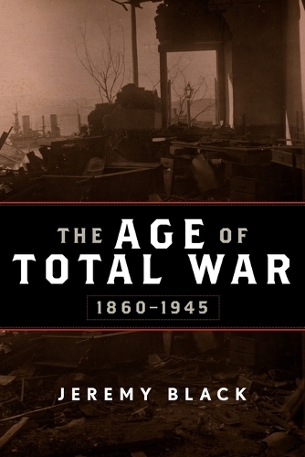 Паперова книга «The Age of Total War, 1860–1945», автор Джеремі Блек - фото №1