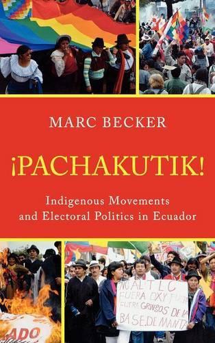 Бумажная книга «Pachakutik: Indigenous Movements and Electoral Politics in Ecuador», автор Марк Беккер - фото №1