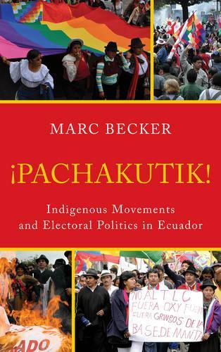 Бумажная книга «Pachakutik: Indigenous Movements and Electoral Politics in Ecuador», автор Марк Беккер - фото №1