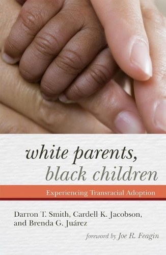 Бумажная книга «White Parents, Black Children: Experiencing Transracial Adoption», авторов Бренда Г. Хуарес, Карделл К. Джейкобсон, Даррон Т. Смит - фото №1
