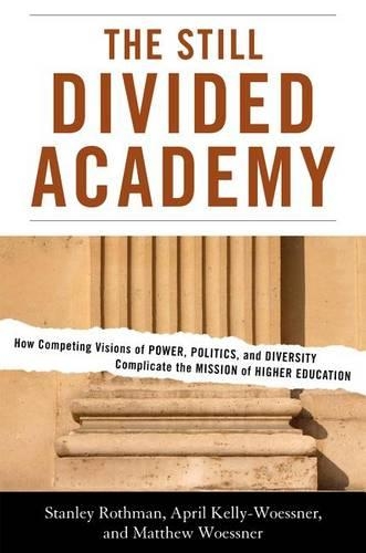 Бумажная книга «The Still Divided Academy: How Competing Visions of Power, Politics, and Diversity Complicate the Mission of Higher Education», авторов Эйприл Келли-Восснер, Мэтью Уэсснер, Стэнли Ротман - фото №1
