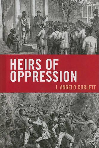 Бумажная книга «Heirs of Oppression: Racism and Reparations», автор Анджело Дж. Корлетт - фото №1