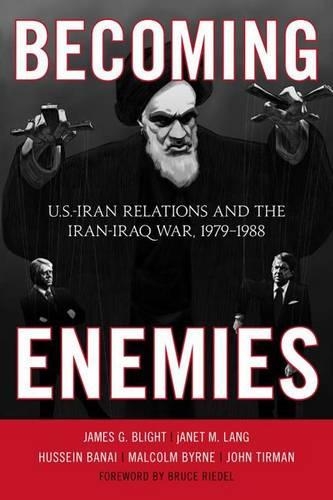 Бумажная книга «Becoming Enemies: U.S.-Iran Relations and the Iran-Iraq War, 1979–1988», авторов Хусейн Банай, Джеймс Г. Блайт, Малкольм Бирн, Джанет М. Лэнг - фото №1