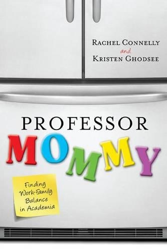 Бумажная книга «Professor Mommy: Finding Work-Family Balance in Academia», автор Рэйчел Коннелли - фото №1