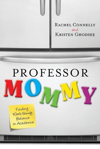 Бумажная книга «Professor Mommy: Finding Work-Family Balance in Academia», автор Рэйчел Коннелли - фото №1