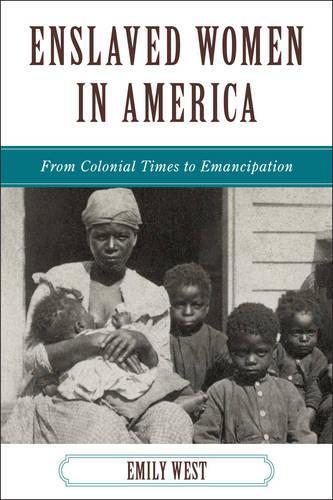 Бумажная книга «Enslaved Women in America: From Colonial Times to Emancipation», автор Эмили Уэст - фото №1