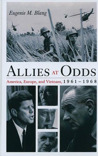 Бумажная книга «Allies at Odds: America, Europe, and Vietnam, 1961–1968», автор Эжени М. Бланг - фото №1