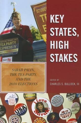 Бумажная книга «Key States, High Stakes: Sarah Palin, the Tea Party, and the 2010 Elections», автор Чарльз С. Баллок - фото №1