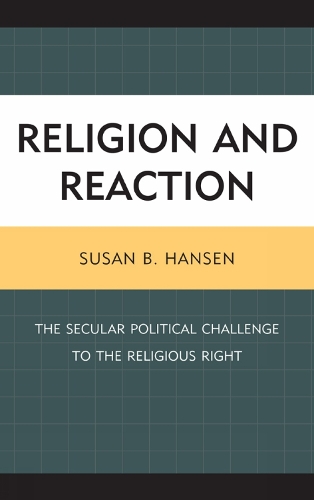 Бумажная книга «Religion and Reaction: The Secular Political Challenge to the Religious Right», автор Сьюзен Б. Хансен - фото №1