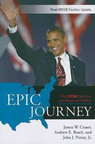 Бумажная книга «Epic Journey: The 2008 Elections and American Politics: Post 2010 Election Update», автор Джеймс В. Чизер - фото №1