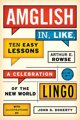 Бумажная книга «Amglish, in Like, Ten Easy Lessons: A Celebration of the New World Lingo», автор Артур Э. Роуз - фото №1