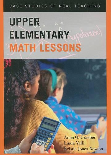 Паперова книга «Upper Elementary Math Lessons: Case Studies of Real Teaching», авторів Анна О. Гребер, Крісті Джонс Ньютон, Лінда Валлі - фото №1