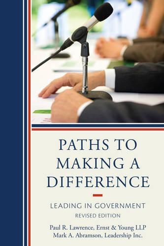 Бумажная книга «Paths to Making a Difference: Leading in Government», авторов Марк А. Абрамсон, Пол Р. Лоуренс - фото №1