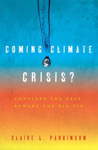 Бумажная книга «Coming Climate Crisis?: Consider the Past, Beware the Big Fix», автор Клэр Л. Паркинсон - фото №1