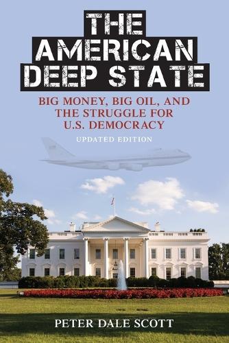 Паперова книга «The American Deep State: Big Money, Big Oil, and the Struggle for U.S. Democracy», автор Пітер Дейл Скотт - фото №1
