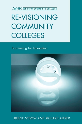 Бумажная книга «Re-visioning Community Colleges: Positioning for Innovation», авторов Дебби Сайдоу, Ричард Л. Альфред - фото №1